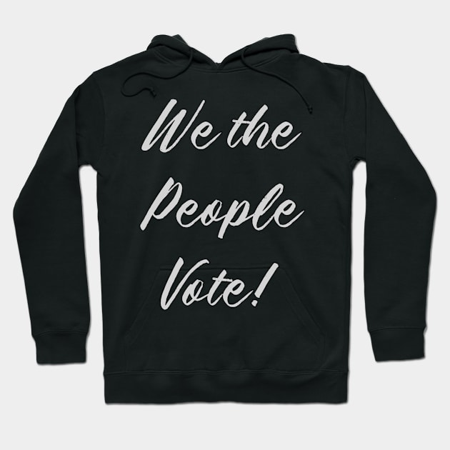 We the People Vote! Hoodie by Gate4Media